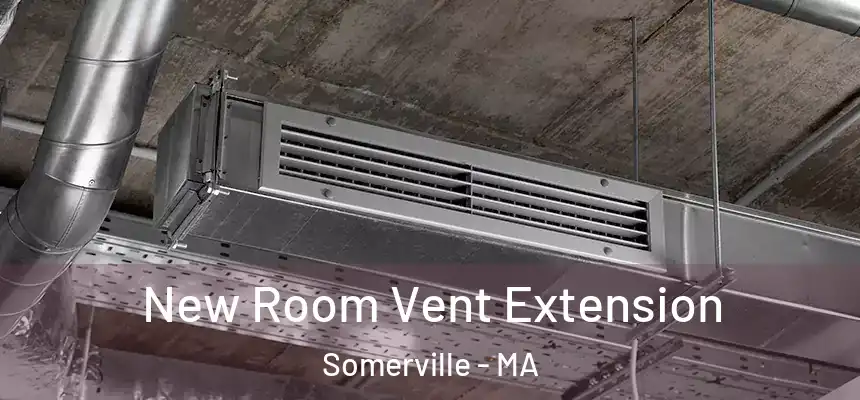 New Room Vent Extension Somerville - MA